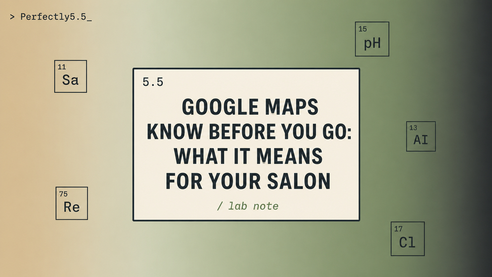 Google Maps Know Before You Go: What It Means for Your Salon
